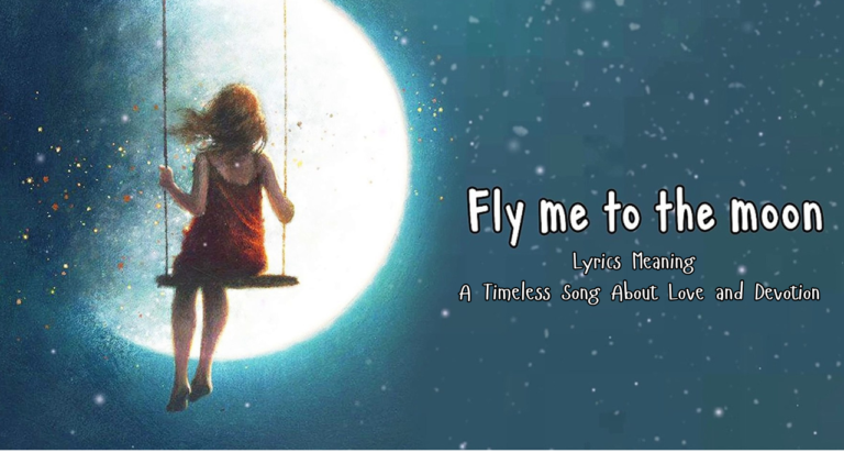 Fly Me to the Moon Lyrics Meaning